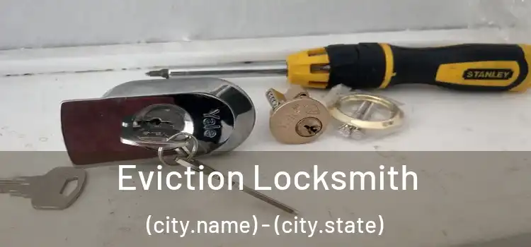  Eviction Locksmith (city.name) - (city.state)
